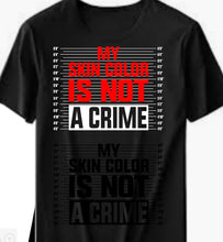 Load image into Gallery viewer, My skin color is not a crime